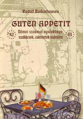 Guten Appetit - Nmet szakmai nyelvknyv szakcsok, cukrszok szmra