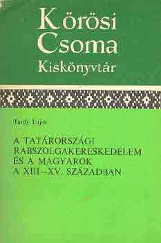 A Tatrorszgi rabszolgakereskedelem s a magyarok a XIII-XV. sz-ban