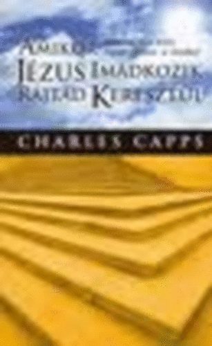 Charles Capps - Amikor Jzus imdkozik rajtad keresztl