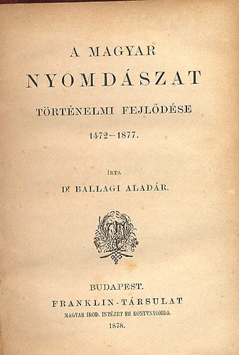 A magyar nyomdszat trtnelmi fejldse 1472-1877