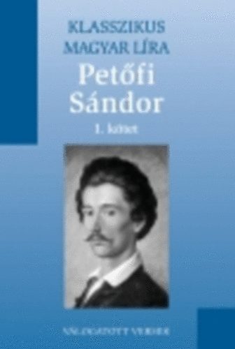 Petfi Sndor I. Vlogatott versek(Klasszikus Magyar Lra 10. - Metro