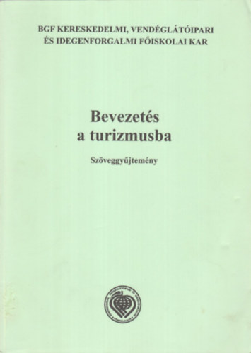 Dr. Tth Zoltn szerk. - Bevezets a turizmusba. Szveggyjtemny