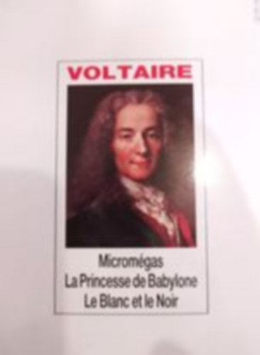 Voltaire - Microm�gas, La Princesse de Babyblone, Le crocheteur Borgne, Histoire des Voyages de Scarmentando, Le Blanc et le Noir