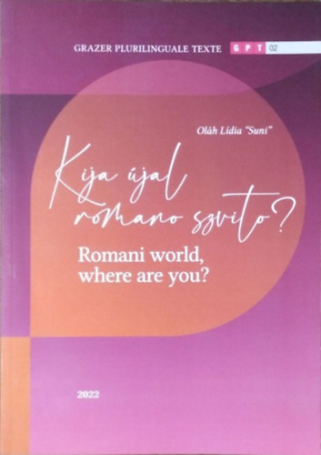 Kija �jal romano szvito? / Romani World, Where are You?