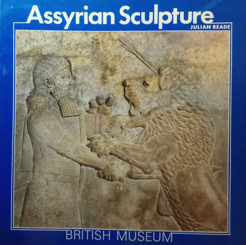 Julian Reade - Assyrian Sculpture
