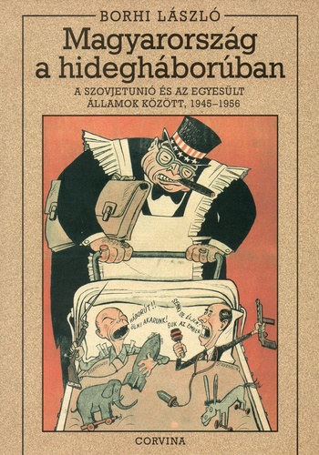 Magyarorsz�g a hidegh�bor�ban (A Szovjetuni� �s az Egyes�lt �llamok k�z�tt, 1945-1956)