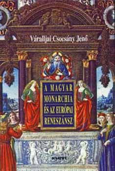 Vralljai Csocsny Jen - A magyar monarchia s az eurpai renesznsz -7 kultrtrtneti tanulm.