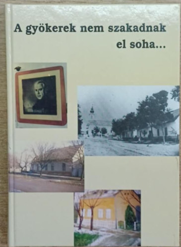 A gy�kerek nem szakadnak el soha