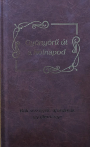 Gynyr t a holnapod - Blcsessgek, aforizmk gyjtemnye
