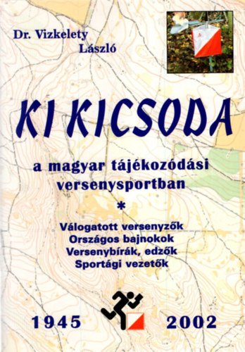 Ki kicsoda a magyar tjkozdsi versenysportban 1945-2002