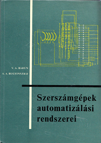 A.A.Bugyinszkij; V.A.Barun - Szerszámgépek automatizálási rendszerei