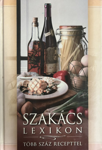 Szak�cs lexikon t�bb sz�z recepttel