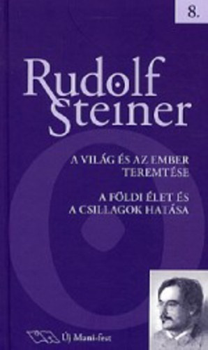 Rudolf Steiner - A vilg s az ember teremtse - A fldi let s a csillagok hatsa