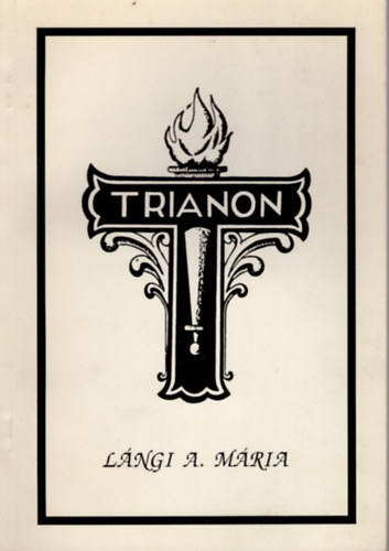 Trianon Nyilatkozatok s vlemnyek a Trianoni Bkeparancs ellen