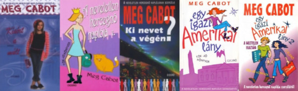 5 db Meg Cabot knyv: A neveletlen hercegn naplja 1.+ Ksrt a mlt + Ki nevet a vgn? + Egy igazi amerikai lny 1-2.