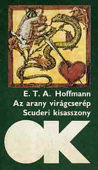 Ford�t� Horv�th Zolt�n E. T. A. Hoffmann - Az arany vir�gcser�p - Scuderi kisasszony