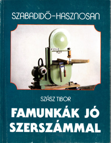 Famunkk j szerszmmal (Szabadid - hasznosan)