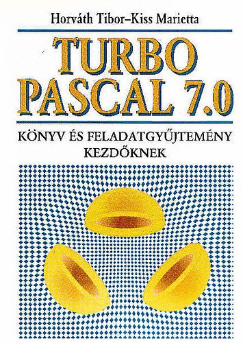 Horvth Tibor-Kiss Marietta - Turbo Pascal 7.0
