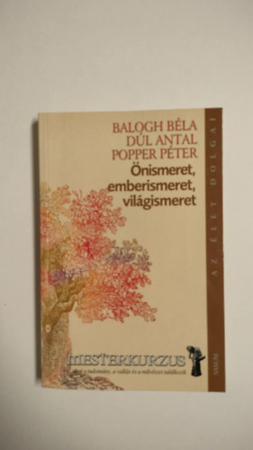 Dl Antal, Popper Pter Balogh Bla - nismeret, emberismeret, vilgismeret - Mesterkurzus ahol a tudomny, a valls s a mvszet tallkozik