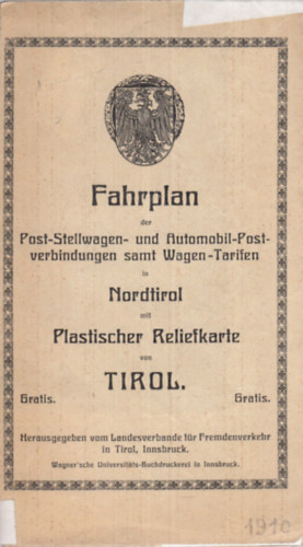 Fahrplan der Post-Stellwagen- und Automobil-Postverbindungen samt Wagen-Tarifen in Nordtirol mit Plastischer Reliefkarte von Tirol