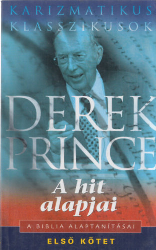 Derek Prince - A hit alapjai - A Biblia alaptantsai I.