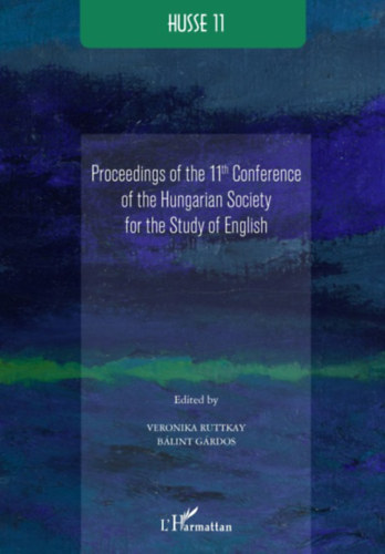 HUSSE 11: Proceedings of the 11th Conference of the Hungarian Society for the Study of English