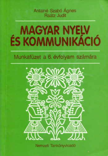 Antalné Szabó Á.- Raátz Judit - Magyar nyelv és kommunikáció munkafüzet a 6. évfolyam számára
