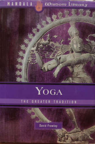 Yoga: The Greater Tradition (Mandala Wisdom Library)