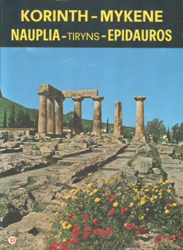 Korinth, Mykene, Tiryns, Nauplia, Epidauros