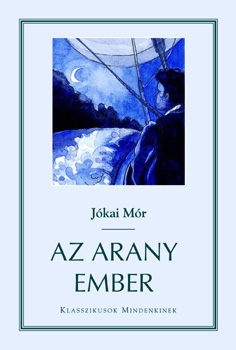 Jkai Mr - Az arany ember (Klasszikusok mindenkinek)