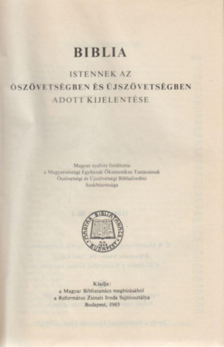 Biblia - Istennek az szvetsgben s jszvetsgben adott kijelentse