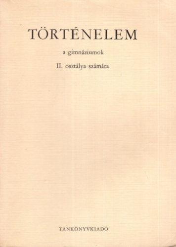 Eperjessy G�za Eperjessy G�za - Bencz�di L�szl� - T�rt�nelem a gimn�ziumok II. oszt�lya sz�m�ra