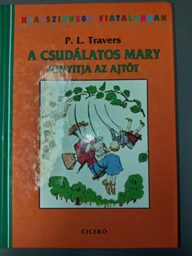 Klasszikusok Fiataloknak: A csudlatos Mary kinyitja az ajtt