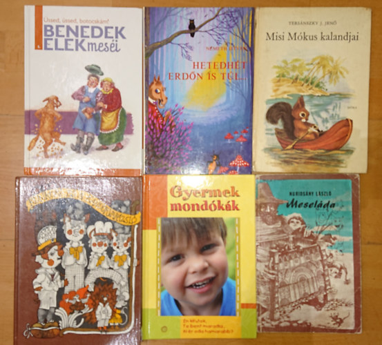 Benedek  Elek, Nmeth Istvn, Tersnszky Jzsi Jen, Nuridsny Lszl, Tarbay Ede - 6 szp meseknyv kisiskolsoknak: ssed, ssed botocskm!/A hetedik erdn is tl, Misi mkus kalandjai, Meselda, Gyermekmondkk, Kunkori s a kandrvarzsl