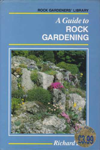 A Guide to Rock Gardening (Sziklakertszet -  angol nyelv)