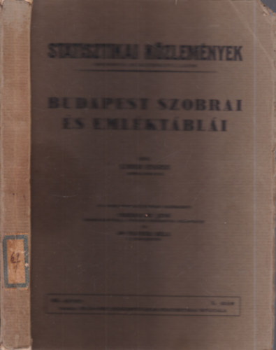 Liber Endre; Illyefalvi I. Lajos dr. (szerk.) - Budapest szobrai és emléktáblái (Statisztikai közlemények 69. kötet 1. szám)