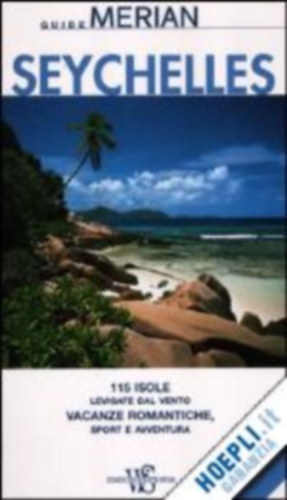 Guide Merian - Seychelles (115 isole levigate dal vento vacanze romantiche, sport e avventura)