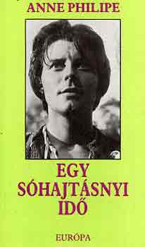 Anne Philipe - Egy s�hajt�snyi id�