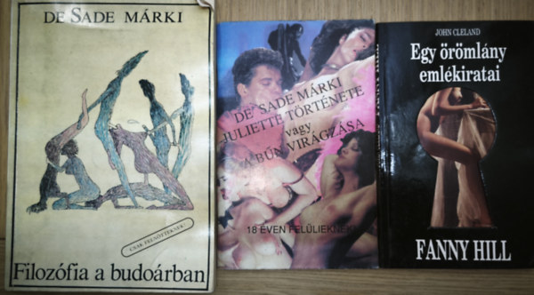 3db erotikus tartalm� m� - De Sade M�rki-Filoz�fia a budo�rban, Juliette t�rt�nete vagy a b�n vir�gz�sa, John Cleland-Egy �r�ml�ny eml�kiratai