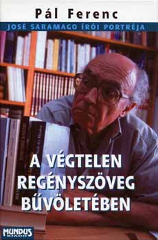 Pl Ferenc - A vgtelen regnyszveg bvletben - Jos Saramago ri portrja