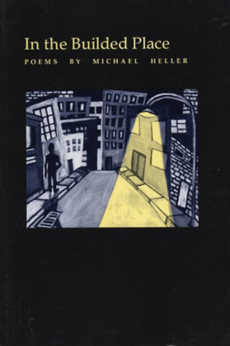 Michael Heller - In the Builded Place