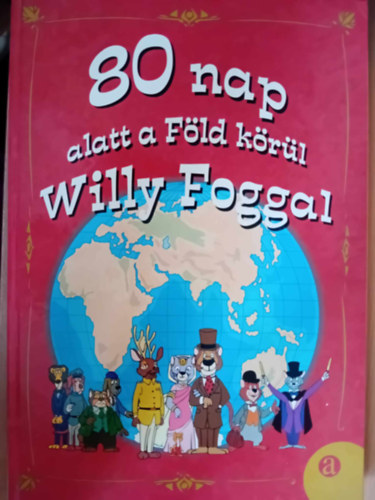 Liszkay Tams - 80 nap alatt a Fld krl Willy Foggal