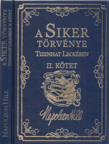 Napoleon Hill - A Siker Törvénye Tizenhat Leckében II. Kötet