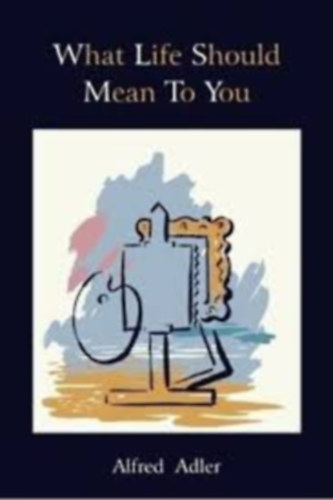 What Life should mean to You - Amit jelentenie kellene az �letednek - Angol nyelv�