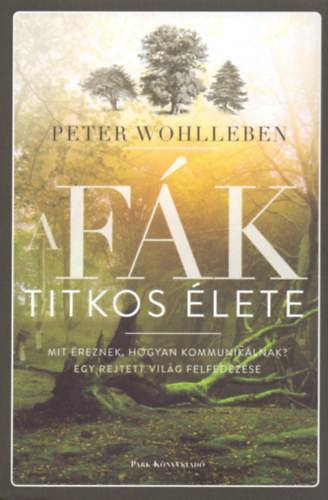 Peter Wohlleben - A fk titkos lete