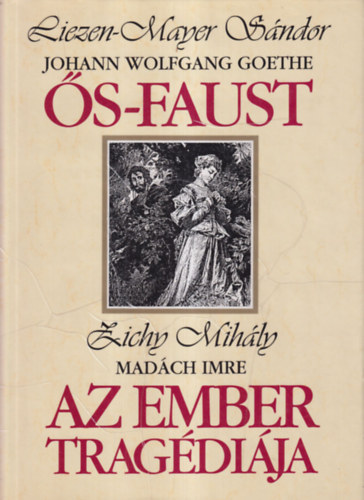 s-Faust (Liezen-Mayer Sndor illusztrciival) - Az ember tragdija ( Zichy Mihly illusztrciival)