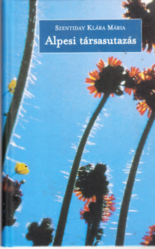 Szentiday Kl�ra M�ria - Alpesi t�rsasutaz�s - dedik�lt