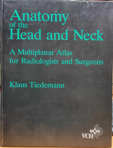 Anatomy of the Head and Neck: A Multiplanar Atlas for Radiologists and Surgeons