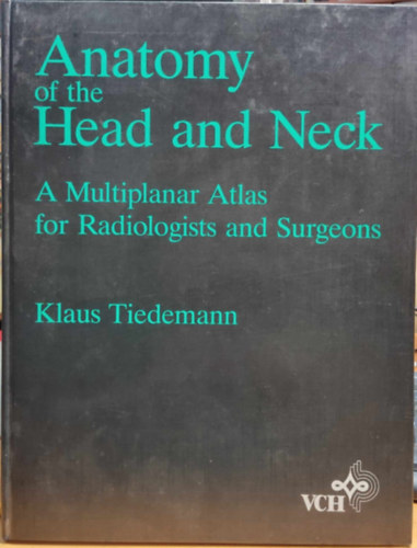 Anatomy of the Head and Neck: A Multiplanar Atlas for Radiologists and Surgeons