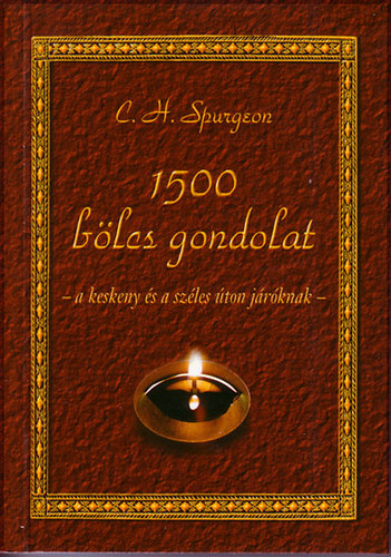 Charles Heddon Spurgeon - 1500 blcs gondolat a keskeny s a szles ton jrknak